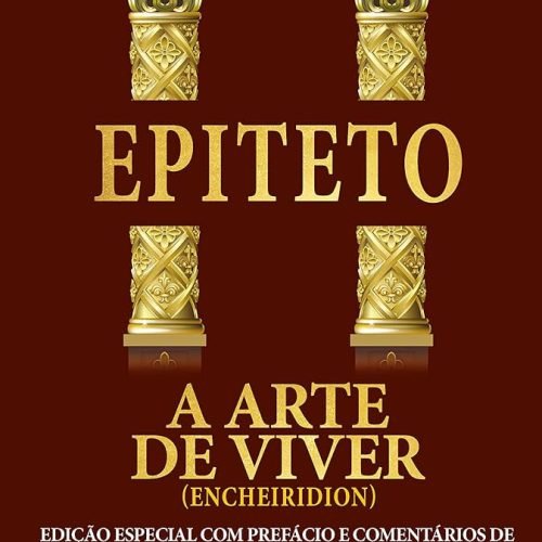 Resumo do Livro ‘A Arte de Viver’ de Epicteto: Lições Práticas para a Vida